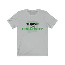 Load image into Gallery viewer, Thrive On Creativity - T-Shirt [Unisex - Men &amp; Women&#39;s Tee]
