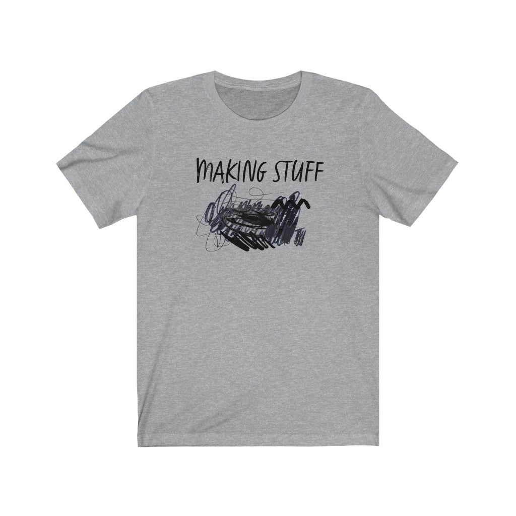Making Stuff - T-Shirt [Unisex - Men & Women's Tee]