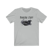 Load image into Gallery viewer, Making Stuff - T-Shirt [Unisex - Men &amp; Women&#39;s Tee]
