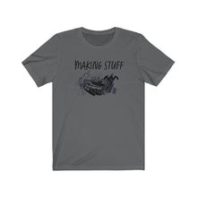 Load image into Gallery viewer, Making Stuff - T-Shirt [Unisex - Men &amp; Women&#39;s Tee]
